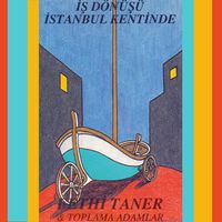 Fethi Taner & Toplama Adamlar - İş D&ouml;n&uuml;ş&uuml; İstanbul Kentinde