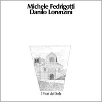 Michele Fedrigotti And Danilo Lorenzini - I Fiori Del Sole