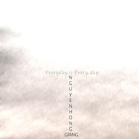 Nguyễn Hồng Giang - Everyday is Everyday