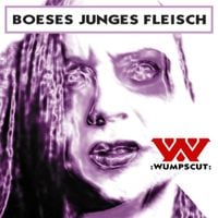 :wumpscut: - Boeses Junges Fleisch
