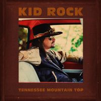Kid Rock - Tennessee Mountain Top