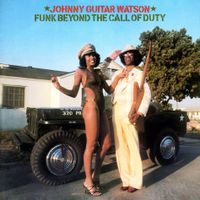 Johnny "Guitar" Watson - Funk Beyond the Call of Duty