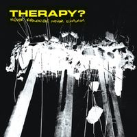 Therapy? - Never Apologise Never Explain