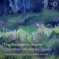 WDR Sinfonieorchester Köln - The Romantic Room: Chamber Works by Spohr