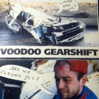 Voodoo Gearshift - Where Are You? Are We Playing Yet?