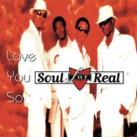 Soul For Real - Love You So