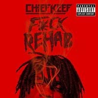 Chief Keef - F*ck Rehab