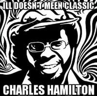 Charles Hamilton - Ill Doesn't Meen Classic
