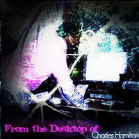 Charles Hamilton - From The Desktop Of