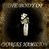 Charles Hamilton - The Body of Charles Hamilton