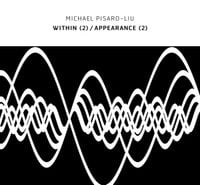Michael Pisaro - Within (2) / Appearance (2)