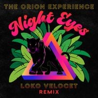 The Orion Experience - Night Eyes (Loko Velocet Remix)
