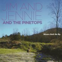 Jim and Jennie and the Pinetops - Rivers Roll On By