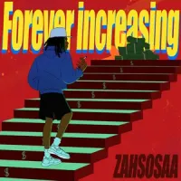 Zahsosaa - Forever Increasing