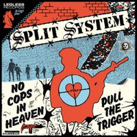 Split System - No Cops In Heaven / Pull The Trigger