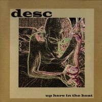 Desc - Up Here in the Heat