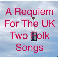 Mike Cooper - Requiem for the UK - Two Folk Songs