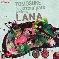 Tomosuke - TOMOSUKE&times;Jazzin'park presents LANA