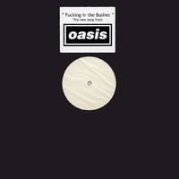 Oasis - Fucking In The Bushes
