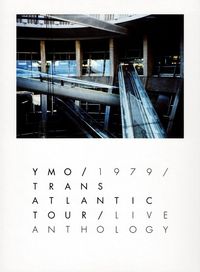 Yellow Magic Orchestra - YMO 1979 Trans Atlantic Tour Live Anthology