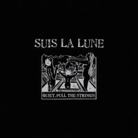 Suis La Lune - Quiet, Pull the Strings!