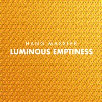 Hang Massive - Luminous Emptiness