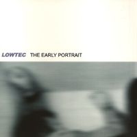 Lowtec - The Early Portrait