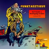 Funktasztikus - Esti Mes&eacute;k A Boldogs&aacute;g Utc&aacute;b&oacute;l (Hangj&aacute;t&eacute;k)