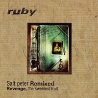 Ruby - Salt Peter Remixed. Revenge, The Sweetest Fruit