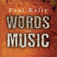 Paul Kelly - Words and Music