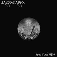 Jazzscapez - Free Your Mind