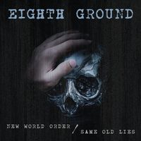 Eighth Ground - New World Order / Same Old Lies