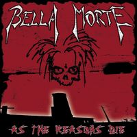 Bella Morte - As The Reasons Die