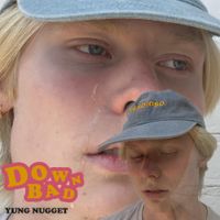 Yung Nugget - Down Bad