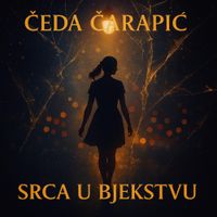 Čeda Čarapić - Srca U Bjekstvu