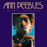 Ann Peebles - If This Is Heaven