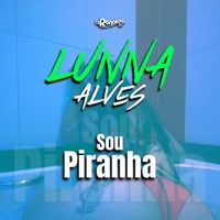 Lunna Alves - Sou Piranha