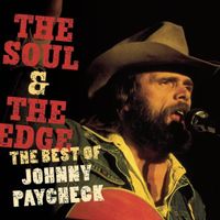 Johnny Paycheck - The Soul & The Edge: The Best of Johnny Paycheck