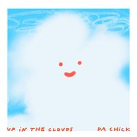 Da Chick - Up in The Clouds