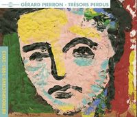 G&eacute;rard Pierron - Tr&eacute;sors perdus - R&eacute;trospective 1981-2013
