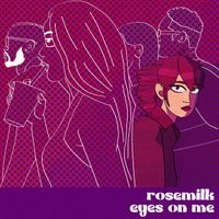 Rosemilk - Eyes On Me