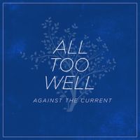Against The Current - All Too Well