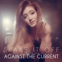 Against The Current - Shake It Off