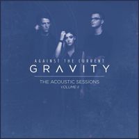 Against The Current - Gravity (The Acoustic Sessions, Vol. II)