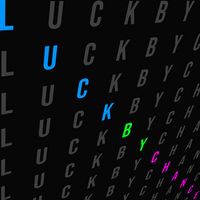 Luck By Chance - Luck By Chance