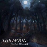 Mike Railey - The Moon