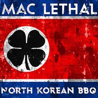 Mac Lethal - North Korean BBQ