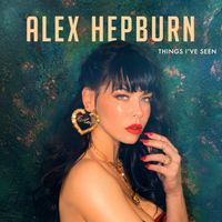 Alex Hepburn - Things I&rsquo;ve See