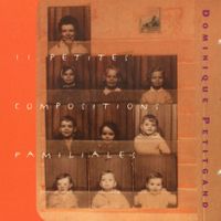 Dominique Petitgand - 11 Petites Compositions Familiales
