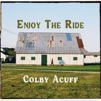 Colby Acuff - Enjoy The Ride